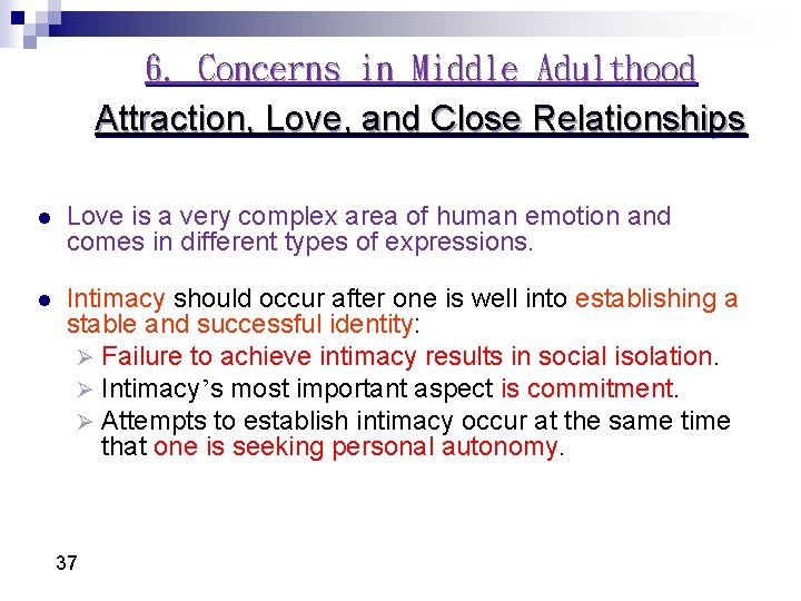 6. Concerns in Middle Adulthood Attraction, Love, and Close Relationships l Love is a 6. Concerns in Middle Adulthood Attraction, Love, and Close Relationships l Love is a