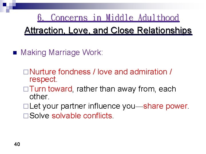 6. Concerns in Middle Adulthood Attraction, Love, and Close Relationships n Making Marriage Work: 6. Concerns in Middle Adulthood Attraction, Love, and Close Relationships n Making Marriage Work: