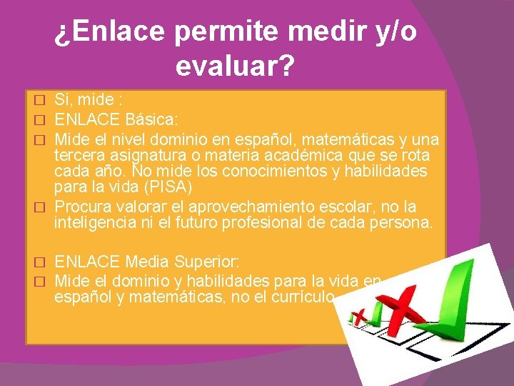 ¿Enlace permite medir y/o evaluar? Si, mide : ENLACE Básica: Mide el nivel dominio