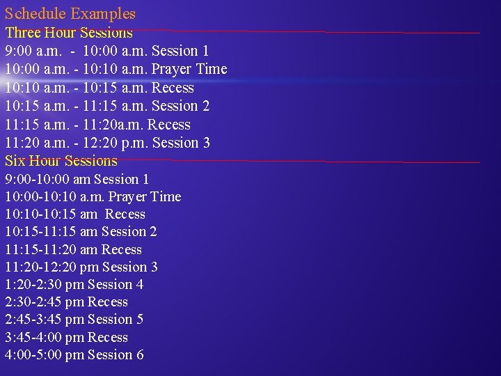 Schedule Examples Three Hour Sessions 9: 00 a. m. - 10: 00 a. m.