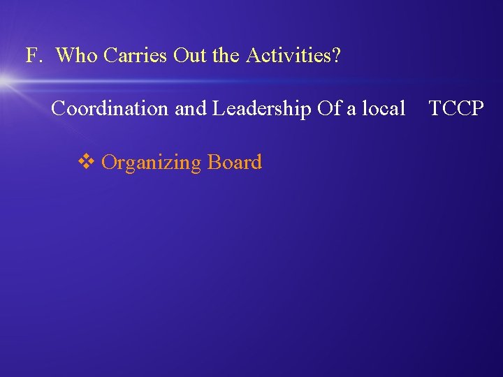 F. Who Carries Out the Activities? Coordination and Leadership Of a local TCCP v