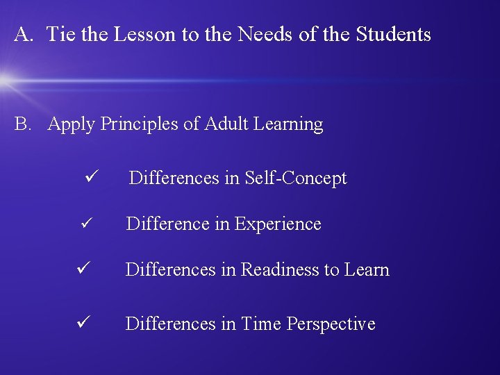 A. Tie the Lesson to the Needs of the Students B. Apply Principles of