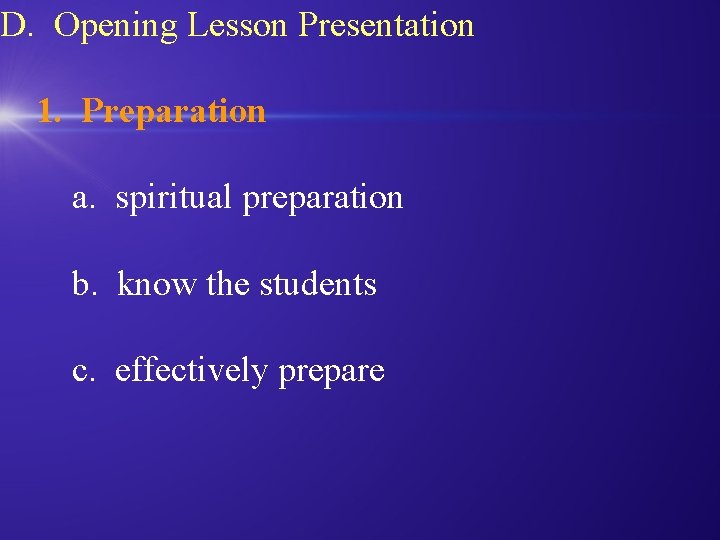 D. Opening Lesson Presentation 1. Preparation a. spiritual preparation b. know the students c.