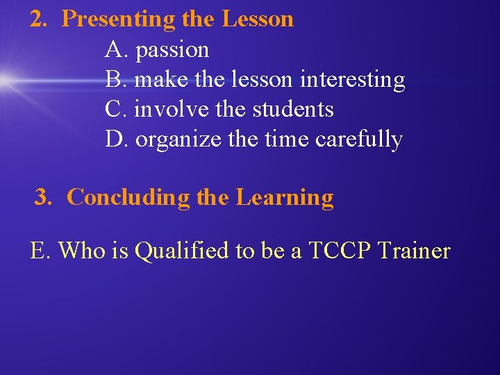 2. Presenting the Lesson A. passion B. make the lesson interesting C. involve the