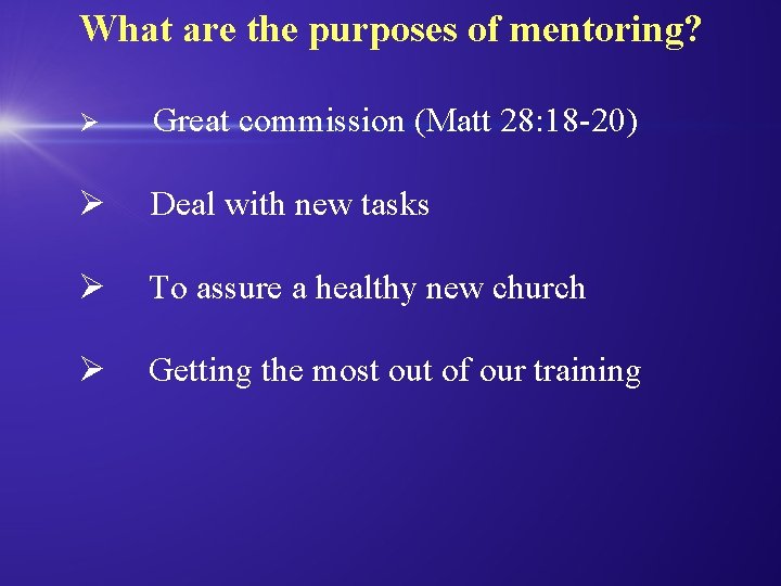 What are the purposes of mentoring? Ø Great commission (Matt 28: 18 -20) Ø