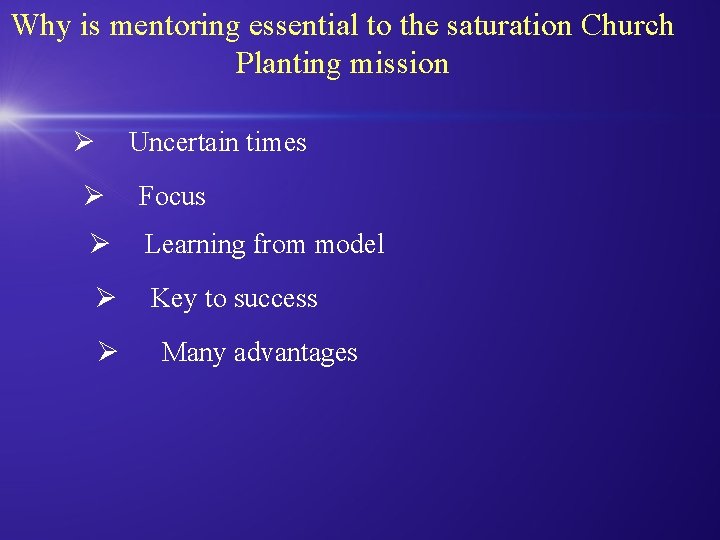 Why is mentoring essential to the saturation Church Planting mission Ø Uncertain times Ø