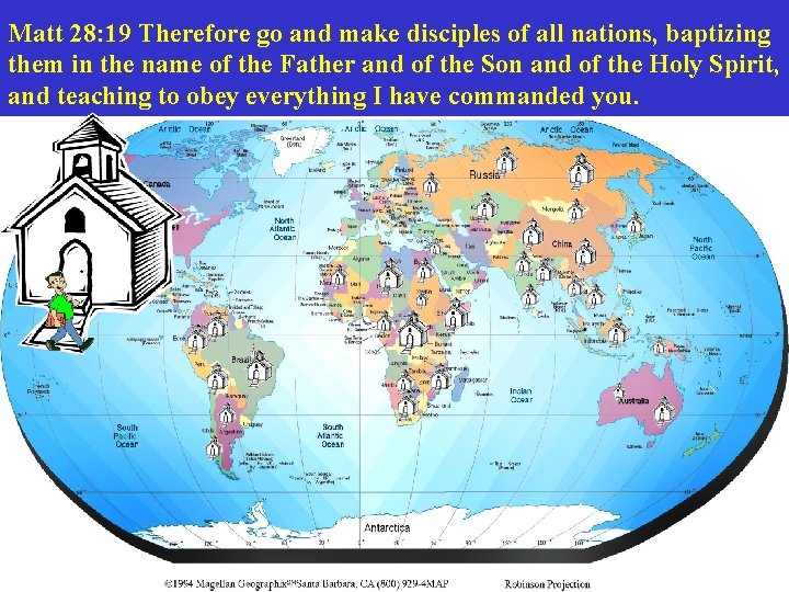 Matt 28: 19 Therefore go and make disciples of all nations, baptizing them in