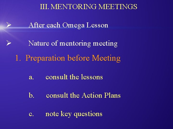 III. MENTORING MEETINGS Ø After each Omega Lesson Ø Nature of mentoring meeting 1.