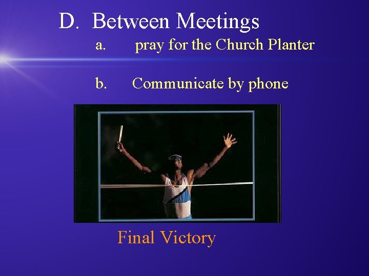 D. Between Meetings a. pray for the Church Planter b. Communicate by phone Final