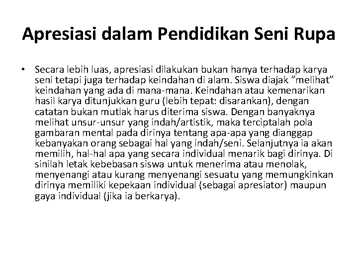 Apresiasi dalam Pendidikan Seni Rupa • Secara lebih luas, apresiasi dilakukan bukan hanya terhadap