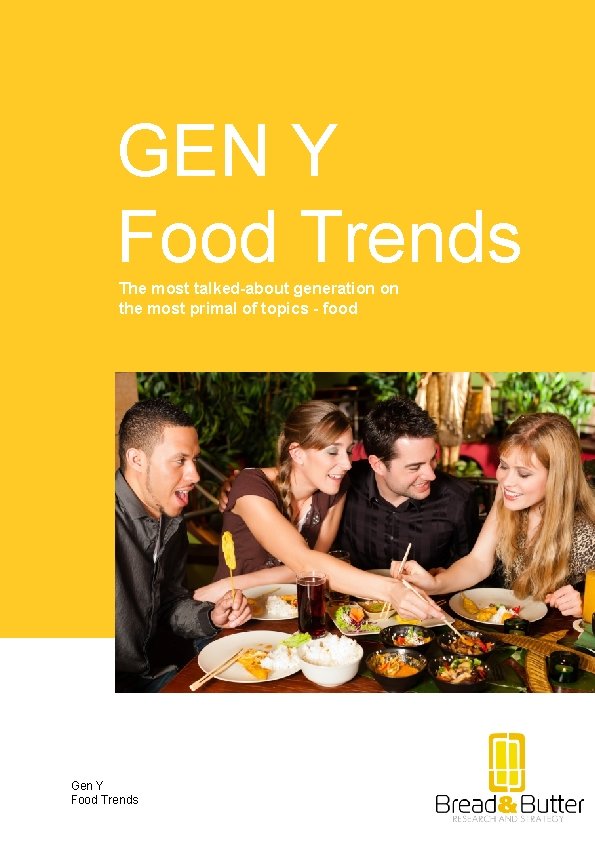 GEN Y Food Trends The most talked-about generation on the most primal of topics