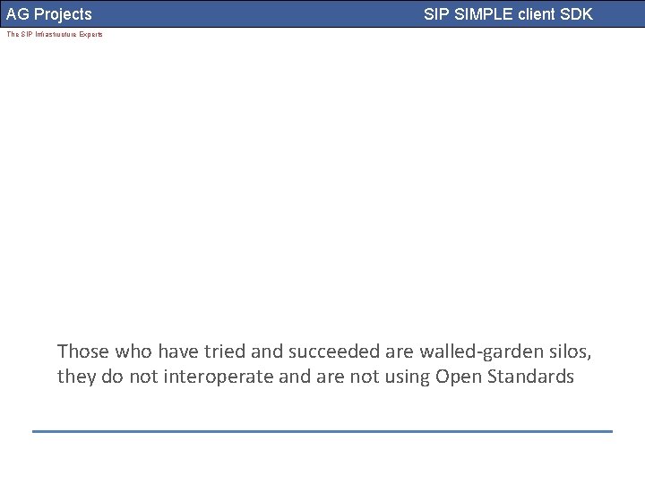 AG Projects SIP SIMPLE client SDK The SIP Infrastructure Experts Those who have tried