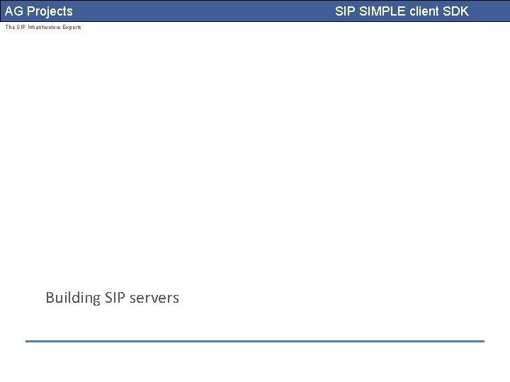 AG Projects The SIP Infrastructure Experts Building SIP servers SIP SIMPLE client SDK 