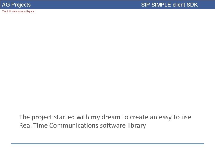 AG Projects SIP SIMPLE client SDK The SIP Infrastructure Experts The project started with