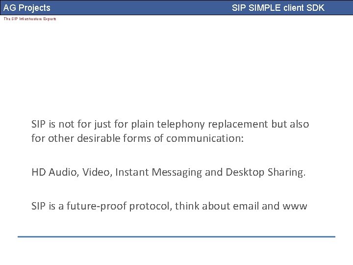 AG Projects SIP SIMPLE client SDK The SIP Infrastructure Experts SIP is not for