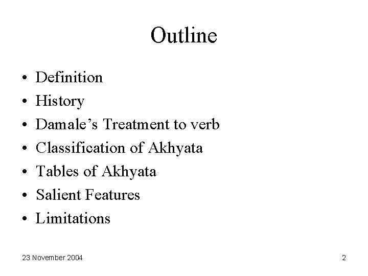 Outline • • Definition History Damale’s Treatment to verb Classification of Akhyata Tables of