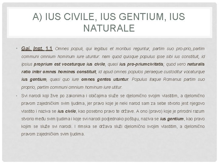 A) IUS CIVILE, IUS GENTIUM, IUS NATURALE • Gai, Inst. 1, 1 Omnes populi,