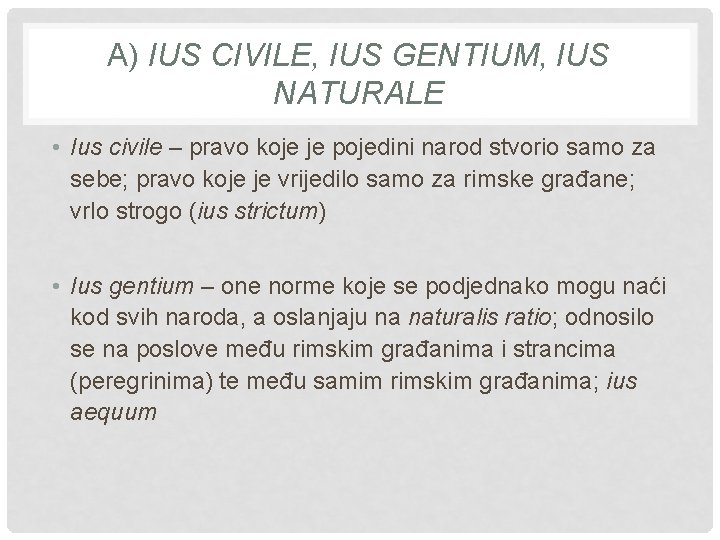 A) IUS CIVILE, IUS GENTIUM, IUS NATURALE • Ius civile – pravo koje je