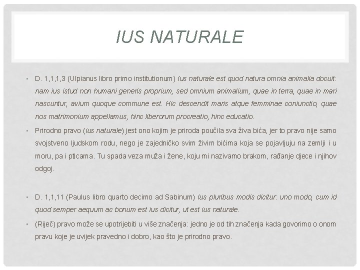 IUS NATURALE • D. 1, 1, 1, 3 (Ulpianus libro primo institutionum) Ius naturale