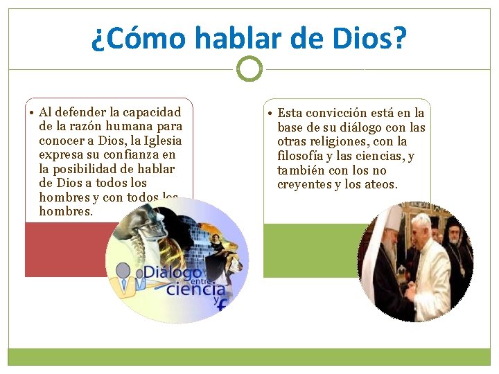 ¿Cómo hablar de Dios? • Al defender la capacidad de la razón humana para