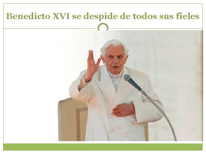 Benedicto XVI se despide de todos sus fieles 