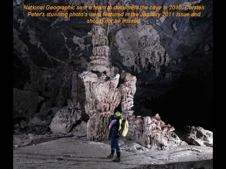 National Geographic sent a team to document the cave in 2010. Carsten Peter's stunning