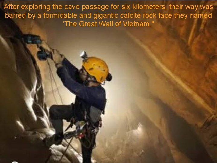 After exploring the cave passage for six kilometers, their way was barred by a