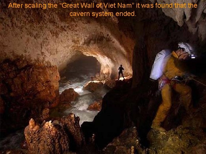 After scaling the “Great Wall of Viet Nam” it was found that the cavern