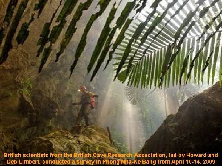 British scientists from the British Cave Research Association, led by Howard and Deb Limbert,