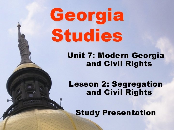 Georgia Studies Unit 7: Modern Georgia and Civil Rights Lesson 2: Segregation and Civil
