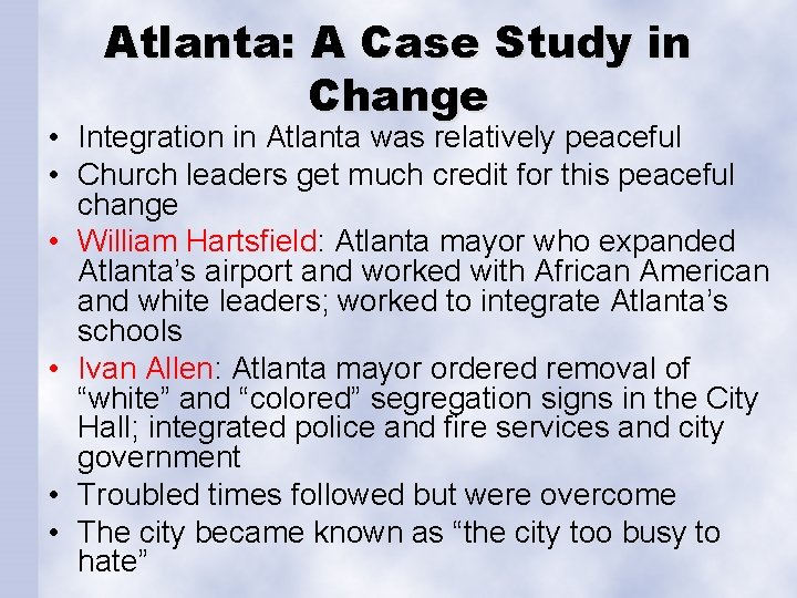 Atlanta: A Case Study in Change • Integration in Atlanta was relatively peaceful •