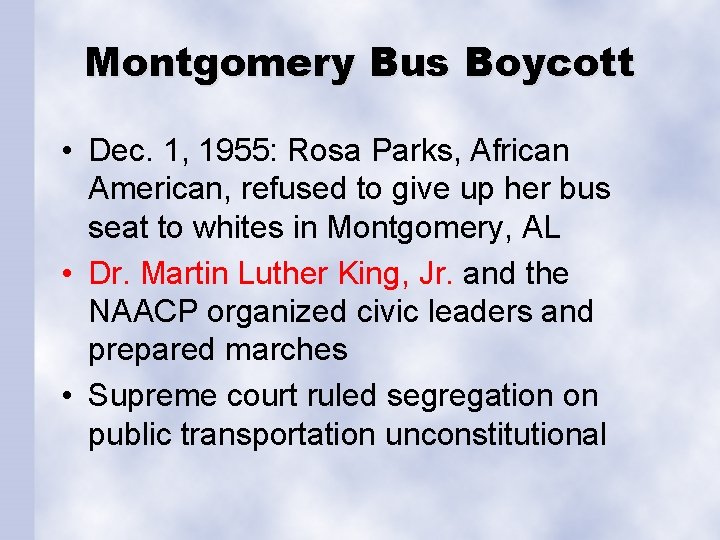Montgomery Bus Boycott • Dec. 1, 1955: Rosa Parks, African American, refused to give