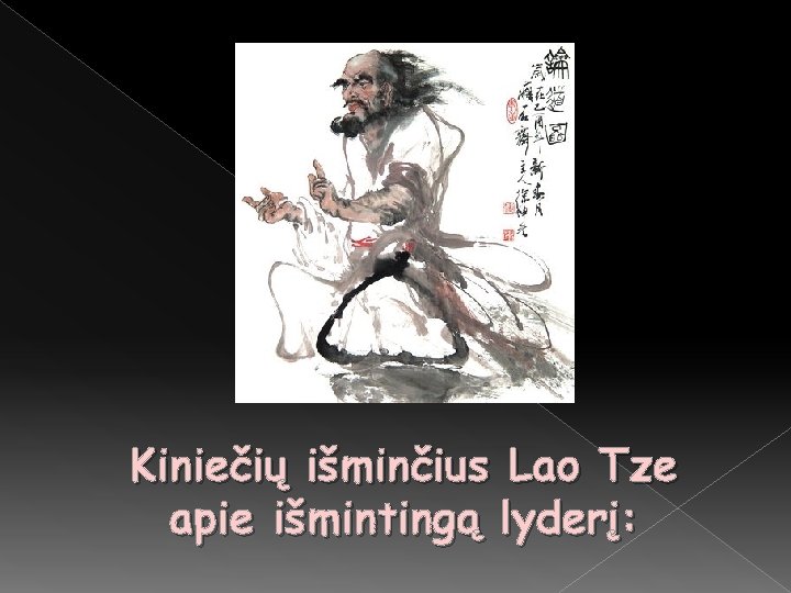 Kiniečių išminčius Lao Tze apie išmintingą lyderį: 