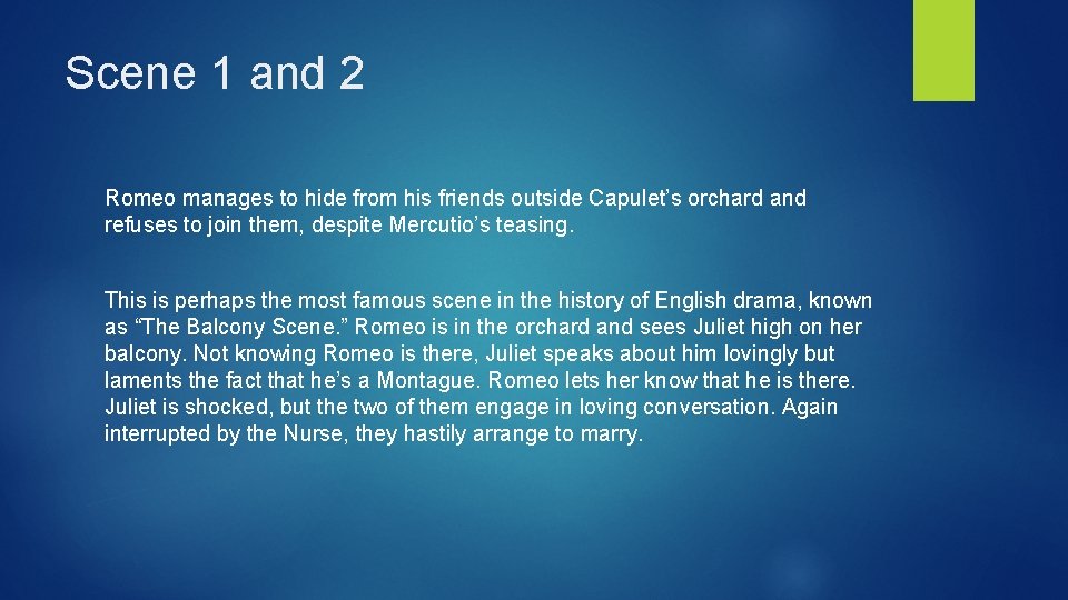 Scene 1 and 2 Romeo manages to hide from his friends outside Capulet’s orchard Scene 1 and 2 Romeo manages to hide from his friends outside Capulet’s orchard