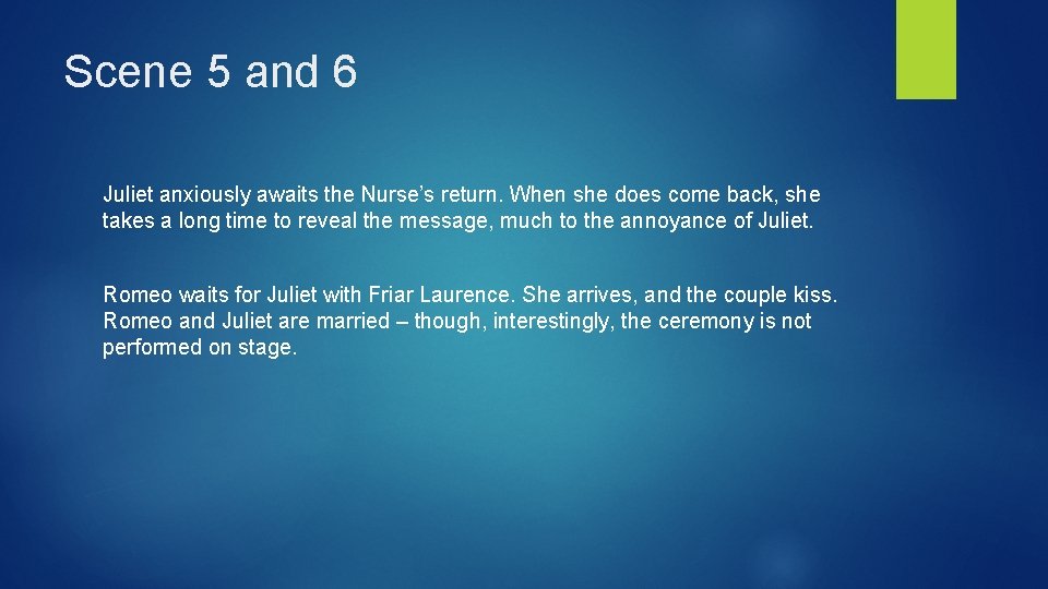 Scene 5 and 6 Juliet anxiously awaits the Nurse’s return. When she does come Scene 5 and 6 Juliet anxiously awaits the Nurse’s return. When she does come