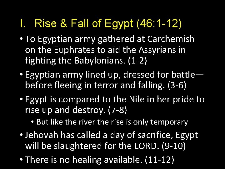 I. Rise & Fall of Egypt (46: 1 -12) • To Egyptian army gathered