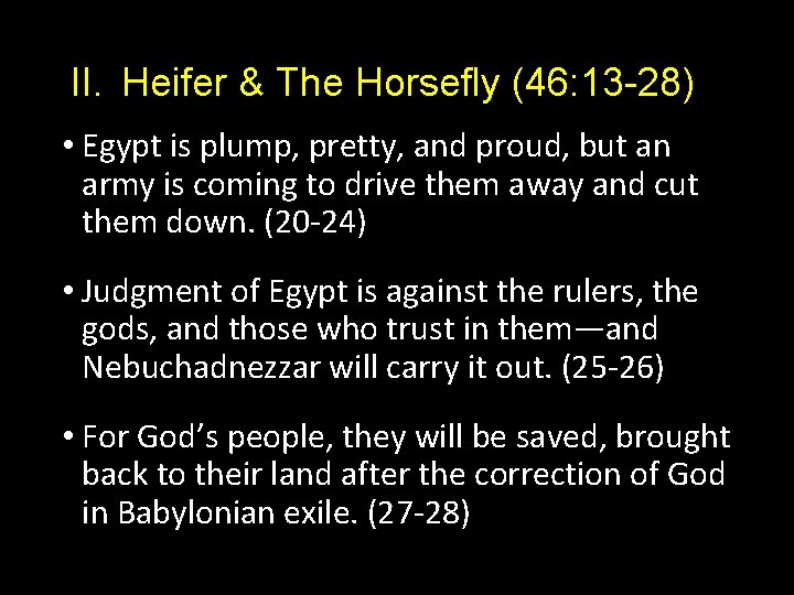 II. Heifer & The Horsefly (46: 13 -28) • Egypt is plump, pretty, and