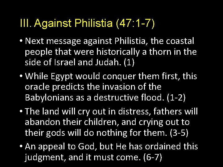 III. Against Philistia (47: 1 -7) • Next message against Philistia, the coastal people