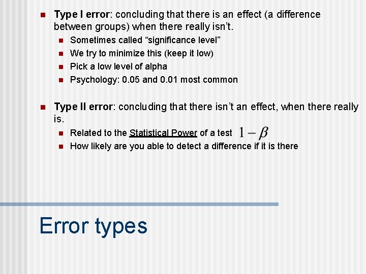 n Type I error: concluding that there is an effect (a difference between groups)