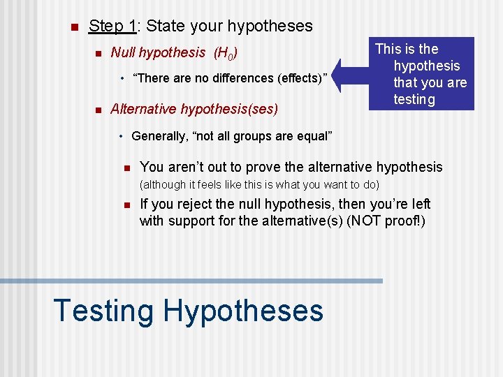 n Step 1: State your hypotheses n Null hypothesis (H 0) • “There are
