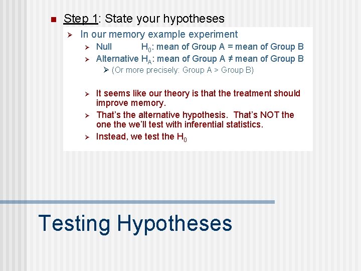 n Step 1: State your hypotheses Ø In our memory example experiment Ø Ø