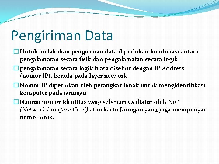 Pengiriman Data � Untuk melakukan pengiriman data diperlukan kombinasi antara pengalamatan secara fisik dan