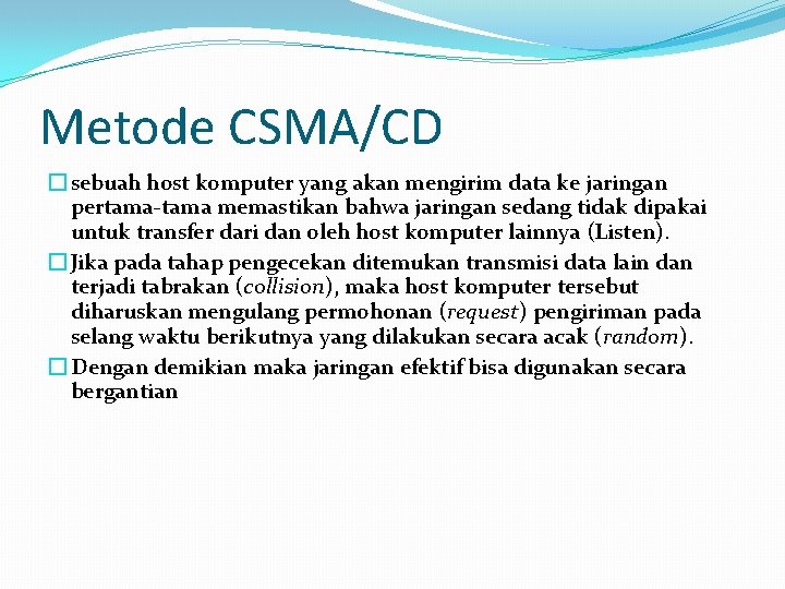 Metode CSMA/CD � sebuah host komputer yang akan mengirim data ke jaringan pertama-tama memastikan