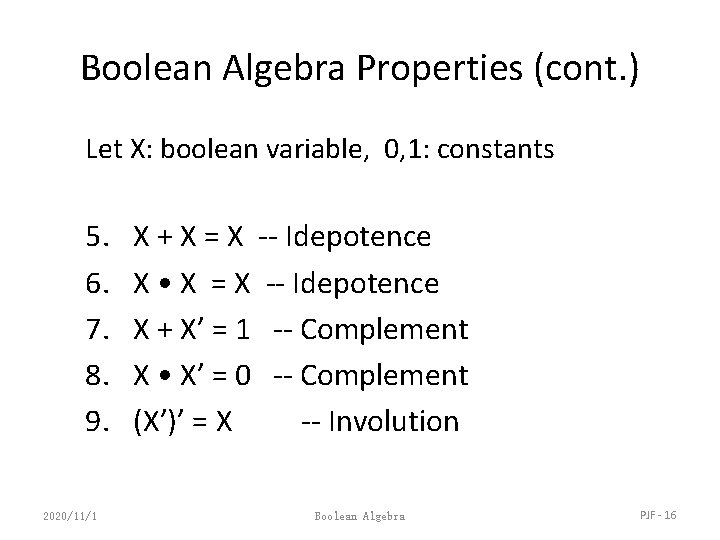 Boolean Algebra Properties (cont. ) Let X: boolean variable, 0, 1: constants 5. 6.