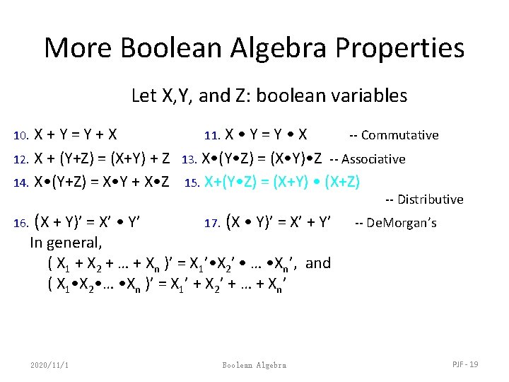 More Boolean Algebra Properties Let X, Y, and Z: boolean variables X+Y=Y+X 12. X