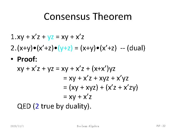 Consensus Theorem 1. xy + x’z + yz = xy + x’z 2. (x+y)