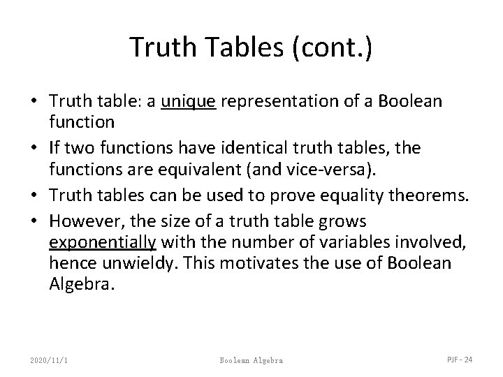 Truth Tables (cont. ) • Truth table: a unique representation of a Boolean function