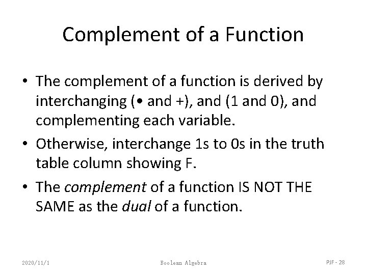 Complement of a Function • The complement of a function is derived by interchanging