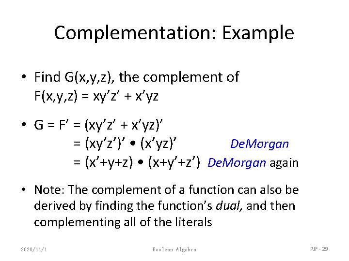 Complementation: Example • Find G(x, y, z), the complement of F(x, y, z) =