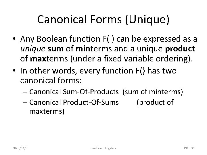 Canonical Forms (Unique) • Any Boolean function F( ) can be expressed as a